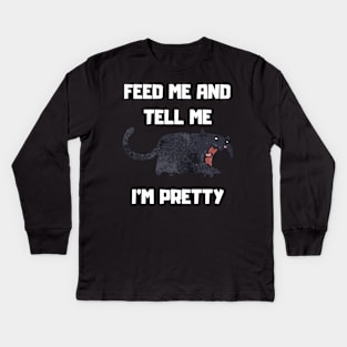 FEED ME AND TELL ME I'M PRETTY Kids Long Sleeve T-Shirt